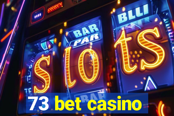 73 bet casino